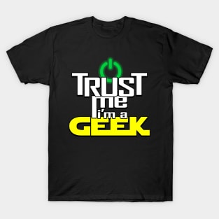 Proud Geek Nerd Slogan Trust Me Meme Gift For Geeks T-Shirt